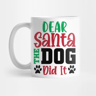 Dear Santa My Dog Did It Mug